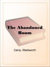 The Abandoned Room - Wadsworth Camp