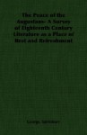 The Peace of the Augustans- A Survey of Eighteenth Century Literature as a Place of Rest and Refreshment - George Saintsbury