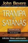 La Trampa de Satanas: Viva libre de la mortal artimana de la ofensa - John Bevere