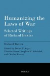 Humanizing the Laws of War: Selected Writings of Richard Baxter - Richard Baxter, Detlev F. Vagts, Theodor Meron, Stephen M. Schwebel