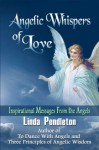 Angelic Whispers of Love: Inspirational Messages From the Angels - Linda Pendleton