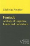 Finitude: A Study of Cognitive Limits and Limitations - Nicholas Rescher