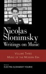 Writings on Music, Vol. 3: Music of the Modern Era - Electra Slonimsky Yourke, Electra Yourke, Electra Slonimsky Yourke