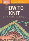 How to Knit: Learn the Basic Stitches and Techniques. a Storey Basics Title - Leslie Ann Bestor
