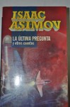 La Ultima Pregunta y otros cuentos - Isaac Asimov