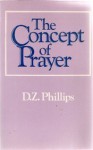 The Concept of Prayer - D.Z. Phillips