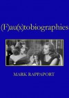 (F)AU(X)TOBIOGRAPHIES - Mark Rappaport