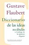 Diccionario de las ideas recibidas o Catálogo de las opiniones elegantes (Spanish Edition) - Gustave Flaubert, Editorial Verdehalago, Pilar Ortiz Lovillo