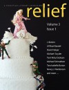 Relief: A Christian Literary Expression Volume 3 Issue 1 - Kimberly M. Culbertson, Amanda Bauch, Brad Fruhauff