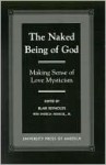 The Naked Being of God: Making Sense of Love Mysticism - Blair Reynolds, Patricia Heinicke