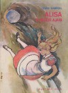 Alisa di Negeri Ajaib - Lewis Carroll, A. Wakidjan, Ati K. Hadimadja