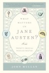 What Matters in Jane Austen?: Twenty Crucial Puzzles Solved - John Mullan