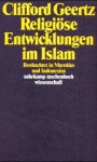 Religiöse Entwicklungen im Islam. Beobachtet in Marokko und Indonesien. - Clifford Geertz, Brigitte Luchesi