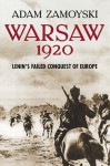 Warsaw 1920: Lenin’s Failed Conquest of Europe - Adam Zamoyski