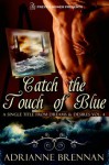 Catch the Touch of Blue: A Single Title from Dreams & Desires, vol. 4 - Adrianne Brennan