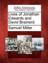 Lives of Jonathan Edwards and David Brainerd. - Samuel Miller