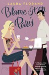 Blame It on Paris - Laura Florand