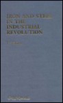 Iron and Steel in the Industrial Revolution - T.S. Ashton