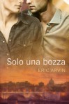 Solo Una Bozza - Eric Arvin, Claudia Milani