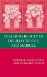 Teaching Beauty in Delillo, Woolf, and Merrill - Jennifer Green-Lewis