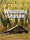 The Whistling Season - Ivan Doig