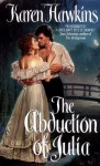 The Abduction of Julia - Karen Hawkins