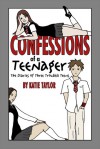 Confessions of a Teenager: The Diaries of Three Troubled Teens - Katie Taylor