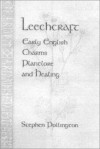 Leechcraft: Early English Charms, Plant-Lore and Healing - Stephen Pollington