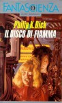 Il disco di fiamma - Laura Grimaldi, Philip K. Dick