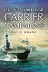 Second World War Carrier Campaigns - David Wragg