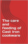 The care and feeding of Cast Iron cookware - Greg Martin