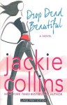 Drop Dead Beautiful - Jackie Collins