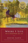 Where I Live: New & Selected Poems 1990-2010 - Maxine Kumin