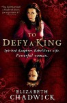 To Defy A King - Elizabeth Chadwick