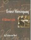 Ernest Hemingway: A Writer's Life - Catherine Reef