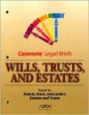 Casenote Legal Briefs: Wills, Trusts, and Estates - Keyed to Dobris, Sterk & Leslie - Casenote Legal Briefs