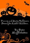 Funny & Scary Halloween Poems for Little Children - Peter Shufflebottom