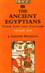 The Ancient Egyptians: Their Life and Customs, Volume 1 - John Gardner Wilkinson