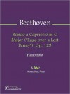 Rondo a Capriccio in G Major (''Rage over a Lost Penny''), Op. 129 - Ludwig van Beethoven