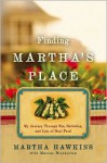 Finding Martha's Place: My Journey Through Sin, Salvation, and Lots of Soul Food - Martha Hawkins