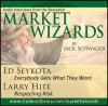 Market Wizards: Interviews with Ed Seykota, Everybody Gets What They Want and Larry Hite, Respecting Risk - Jack Schwager, Ed Seykota, Larry Hite