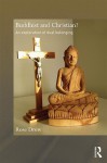 Buddhist and Christian?: An Exploration of Dual Belonging (Routledge Critical Studies in Buddhism) - Rose Drew