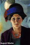 127 Color Paintings of August Macke - German Expressionist Painter (January 3, 1887 - September 26, 1914) - Jacek Michalak, August Macke