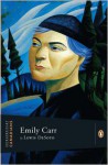 Emily Carr: A Penguin Lives Biography - Lewis DeSoto, Richard Muscat, John Ralston Saul