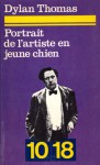 Portrait De L'artiste En Jeune Chien - Dylan Thomas