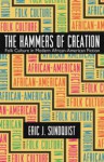 The Hammers of Creation: Folk Culture in Modern African-American Fiction (Mercer University Lamar Memorial Lectures) (Mercer University Lamar Memorial Lectures) - Eric J. Sundquist