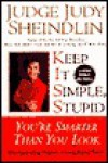 Keep It Simple, Stupid: You're Smarter Than You Look - Judy Sheindlin