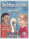 One Pelican at a Time: A Story of the Gulf Oil Spill - Nancy Stewart, Samantha Bell