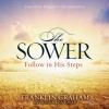 The Sower: Finding Yourself in the Parables of Jesus - Franklin Graham, Donna Lee Toney