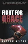 Fight for Grace: It's Time to Roll Up Your Sleeves - Andrew Nelson